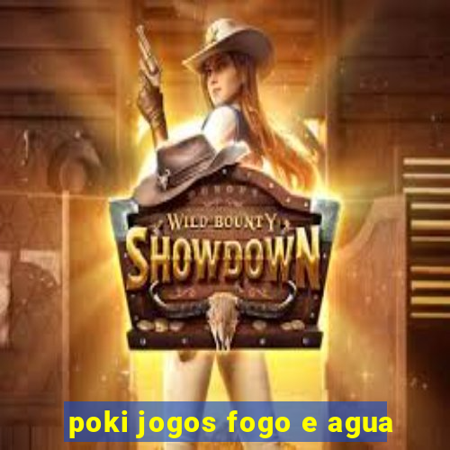 poki jogos fogo e agua